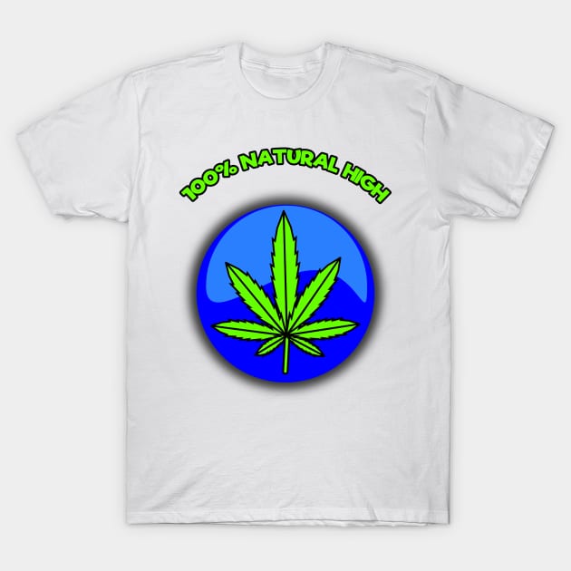 Weed - Natural High T-Shirt by Specialstace83